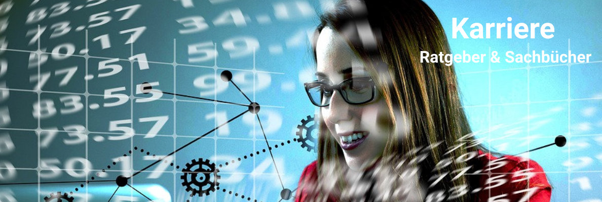Karriere Sachbücher und Ratgeber Karriere Sachbücher und Ratgeber