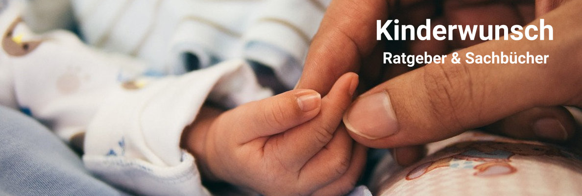 Kinderwunsch Sachbücher und Ratgeber Kinderwunsch Sachbücher und Ratgeber